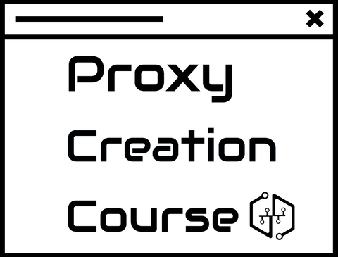 Proxy Creation Course